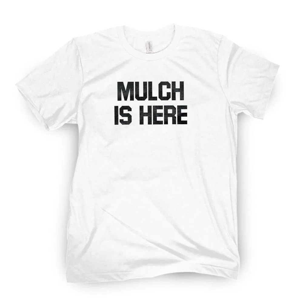 Mulch Is Here Tee Fashionable Piece Temperature Regulating